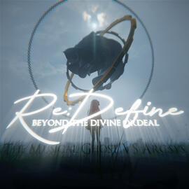 Re:Define Beyond the Divine Ordeal